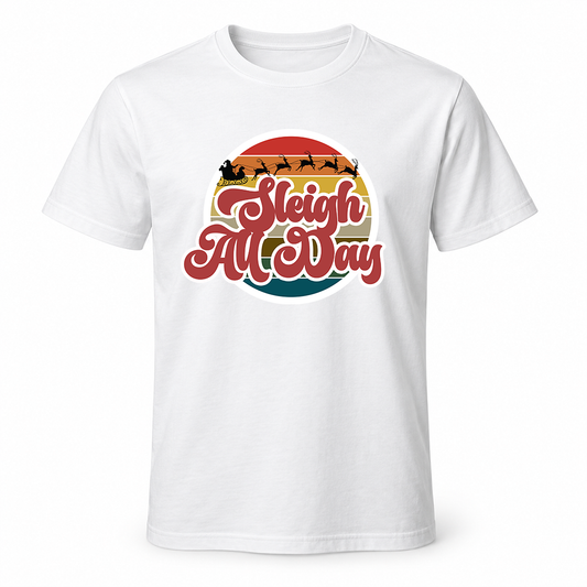 Sleigh All Day Christmas T-shirt